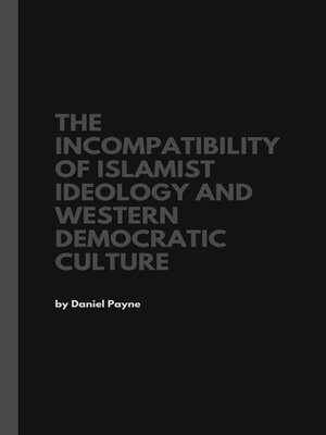 cover image of The Incompatibility of Islamist Ideology and Western Democratic Culture